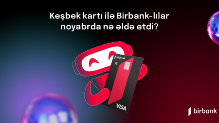 Birbank sahibləri noyabrda bu qədər keşbek əldə ediblər