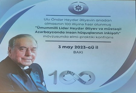 "Ümummilli Lider Heydər Əliyev və müstəqil Azərbaycanda insan hüquqlarının inkişafı” mövzusunda elmi-praktiki konfrans keçirilir