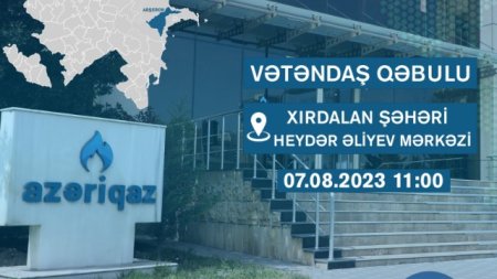 "Azəriqaz" rəhbərliyinin növbəti vətəndaş qəbulu keçiriləcək