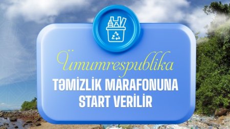 Ümumrespublika Təmizlik Marafonuna start verilir