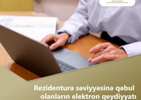 Rezidenturaya qəbul olanların qeydiyyatına başlanılır