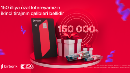 "Kapital Bank"ın 150 illiyinə özəl keçirilən lotereyanın ikinci tirajı yekunlaşdı