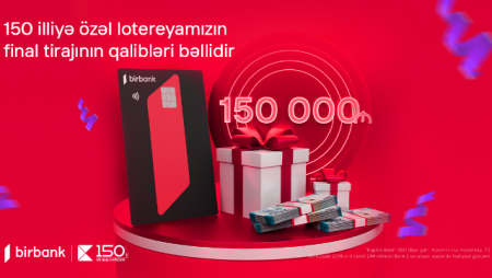 "Kapital Bank"ın lotereyasında 150 000 AZN mükafatın sahibi bəlli oldu