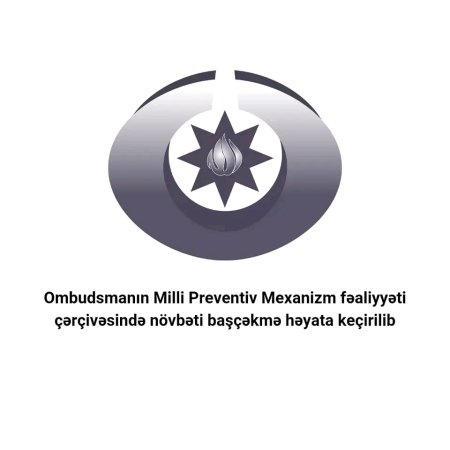 Ombudsmanın Milli Preventiv Mexanizm fəaliyyəti çərçivəsində növbəti başçəkmə həyata keçirilib