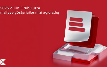 “Kapital Bank” 2025-ci ilin 2-ci rübü üzrə maliyyə nəticələrini elan etdi