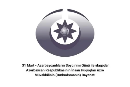 Ombudsman 31 Mart - Azərbaycanlıların Soyqırımı Günü ilə əlaqədar bəyanat yayıb